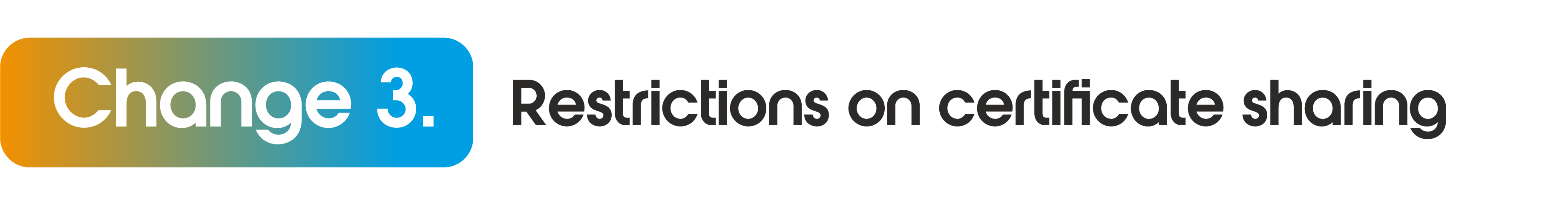 Change 3: Restrictions on certificate sharing  